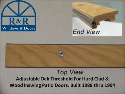 837- Adjustable Oak Threshold For Hurd Clad and Wood In swing Patio Doors. Built 1988 thru 1994 Known Part Number: 203516, 203515, 203514, HHPD43